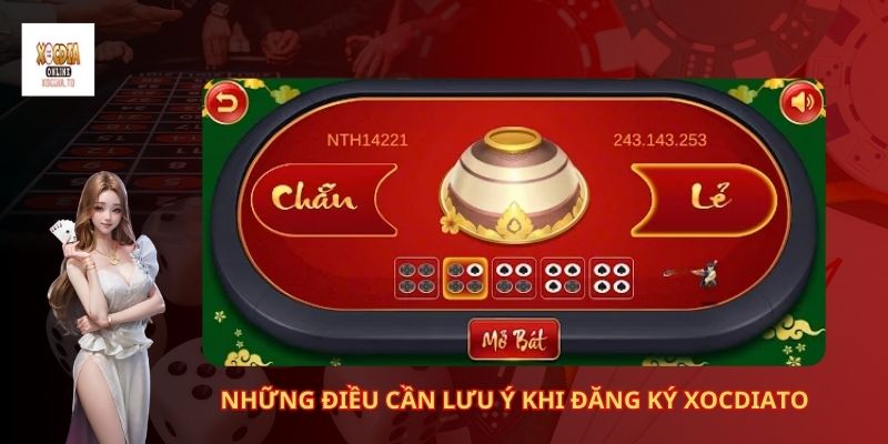 Hướng dẫn Đăng ký xóc đĩa dễ nhất 3 Những Điều Cần Lưu Ý Khi Đăng Ký Xocdiato