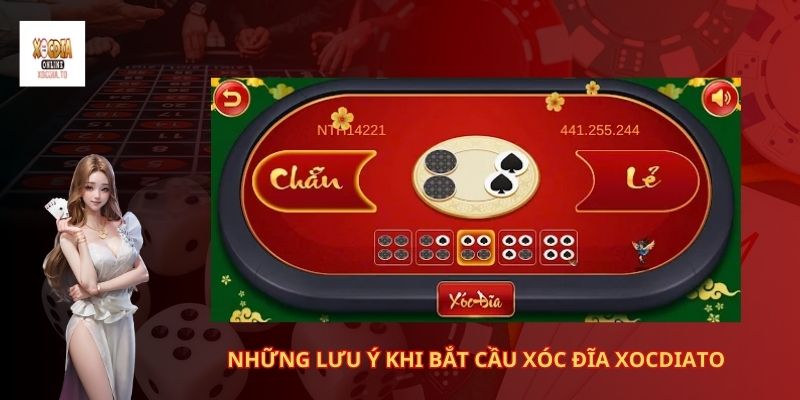 Những lưu ý khi bắt cầu xóc đĩa XocDiaTo